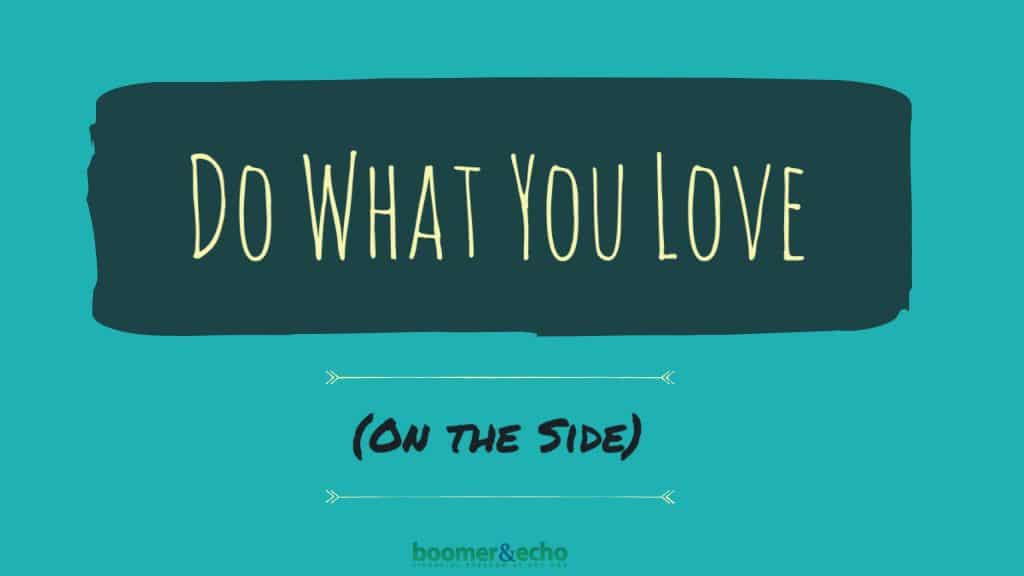 Do What You Love (On the Side)