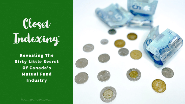 Closet Indexing: Revealing The Dirty Little Secret Of Canada's Mutual Fund Industry