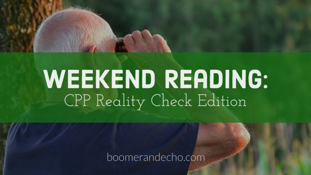 Weekend Reading: CPP Reality Check Edition