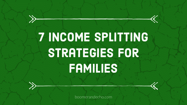 7 Income Splitting Strategies For Families