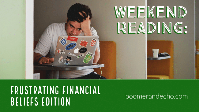 Weekend Reading: Frustrating Financial Beliefs Edition