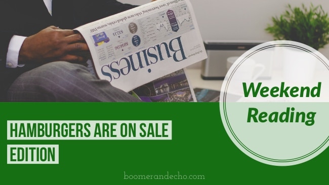 Weekend Reading: Hamburgers Are On Sale Edition
