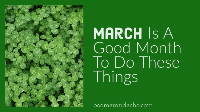 March Is A Good Month To Do These Things
