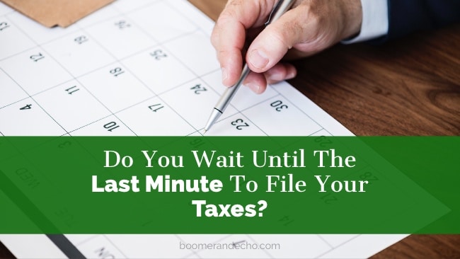 Do You Wait Until The Last Minute To File Your Taxes?