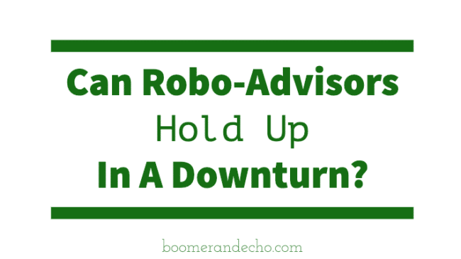 Can Robo-Advisors Hold Up In A Downturn?
