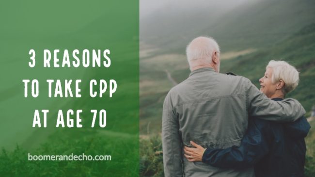 3 Reasons To Take CPP At Age 70