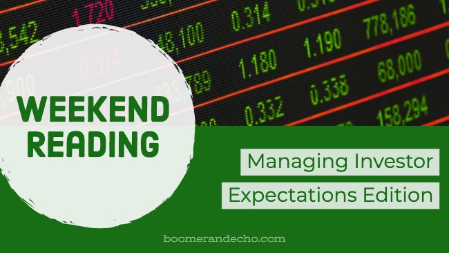Weekend Reading: Managing Investor Expectations Edition