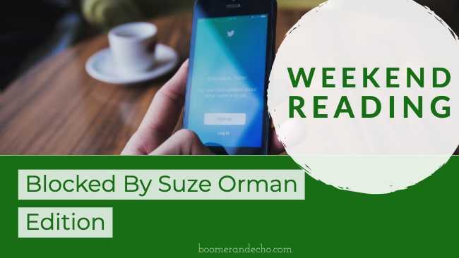 Weekend Reading: Blocked By Suze Orman Edition