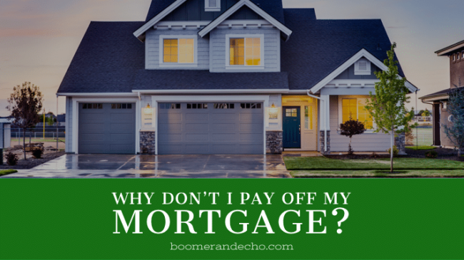 Why Don't I Pay Off My Mortgage?