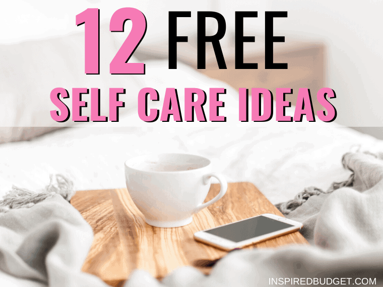 12 Free Self Care Ideas by Inspired Budget