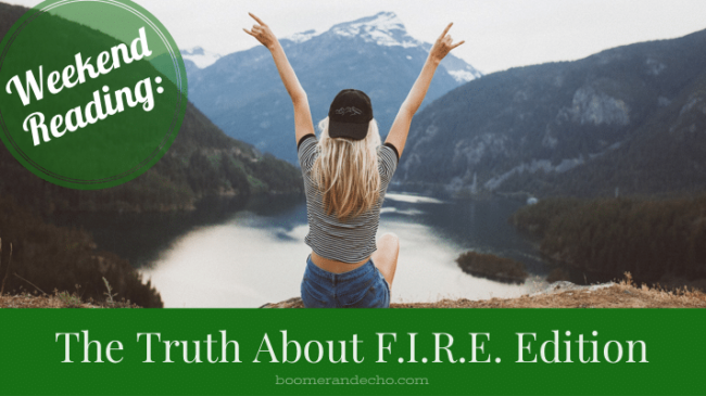 Weekend Reading: The Truth About F.I.R.E. Edition