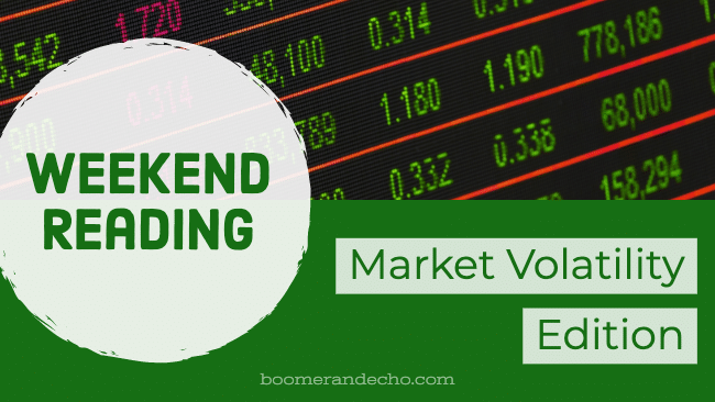 Weekend Reading: Market Volatility Edition