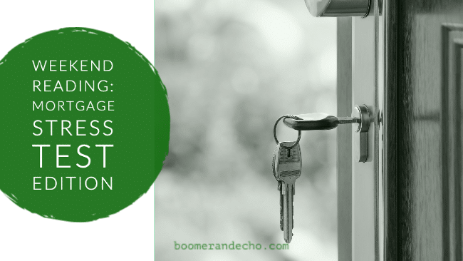 Weekend Reading: Mortgage Stress Test Edition