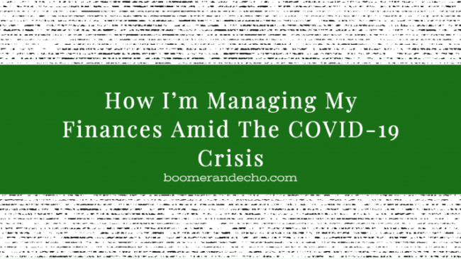 How I'm Managing My Finances Amid The COVID-19 Crisis
