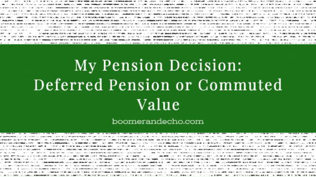 My Pension Decision: Deferred Pension or Commuted Value