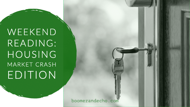 Weekend Reading: Housing Market Crash Edition