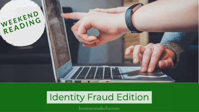 Weekend Reading: Identity Fraud Edition