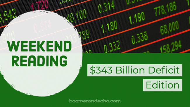 Weekend Reading: $343 Billion Deficit Edition