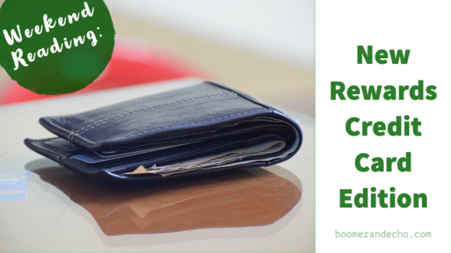 Weekend Reading: New Rewards Credit Card Edition
