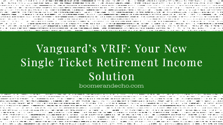 Vanguard’s VRIF: Your New Single Ticket Retirement Income Solution