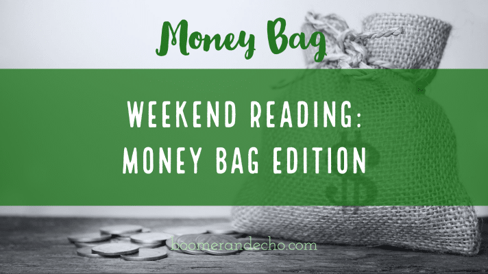 Weekend Reading: Money Bag Edition