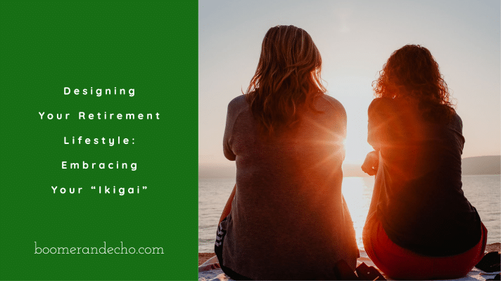 Designing Your Retirement Lifestyle_ Embracing Your Ikigai