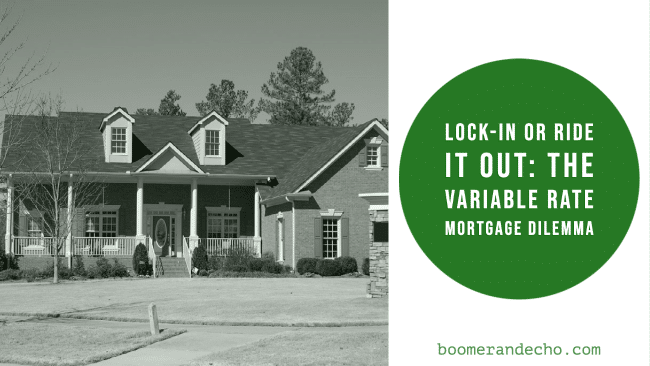 Lock-In or Ride It Out: The Variable Rate Mortgage Dilemma