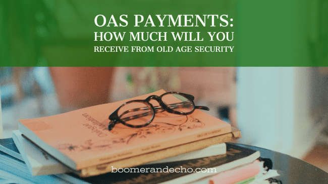 OAS Payments: How Much Will You Receive From Old Age Security