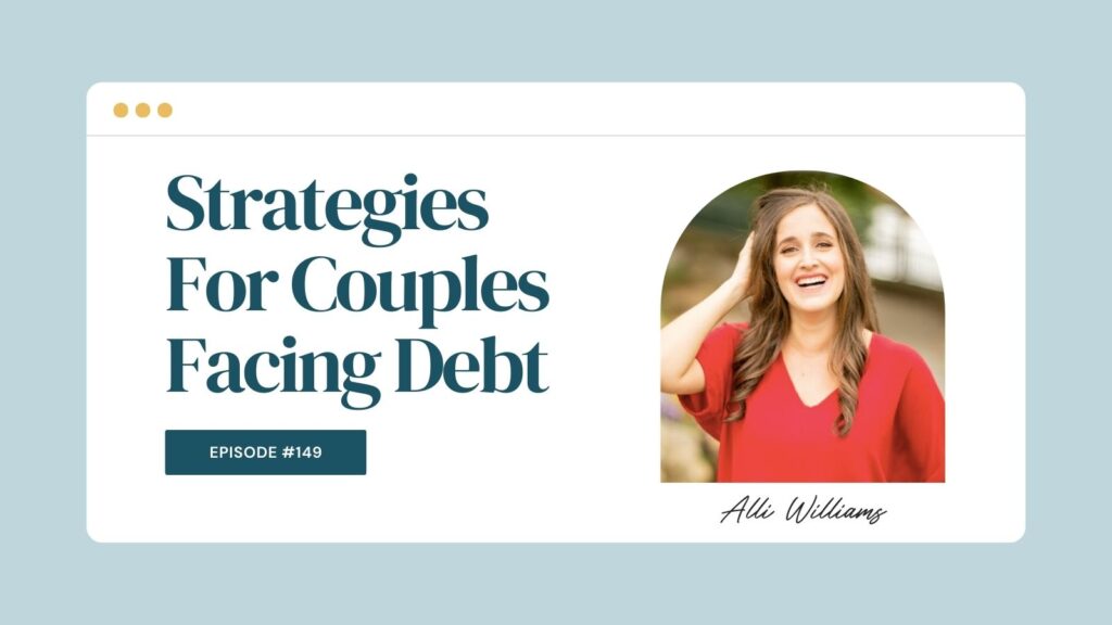 Podcast Episode 149: Strategies For Couples Facing Debt