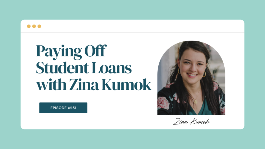 Podcast Episode 151: Paying Off Student Loans with Zina Kumok