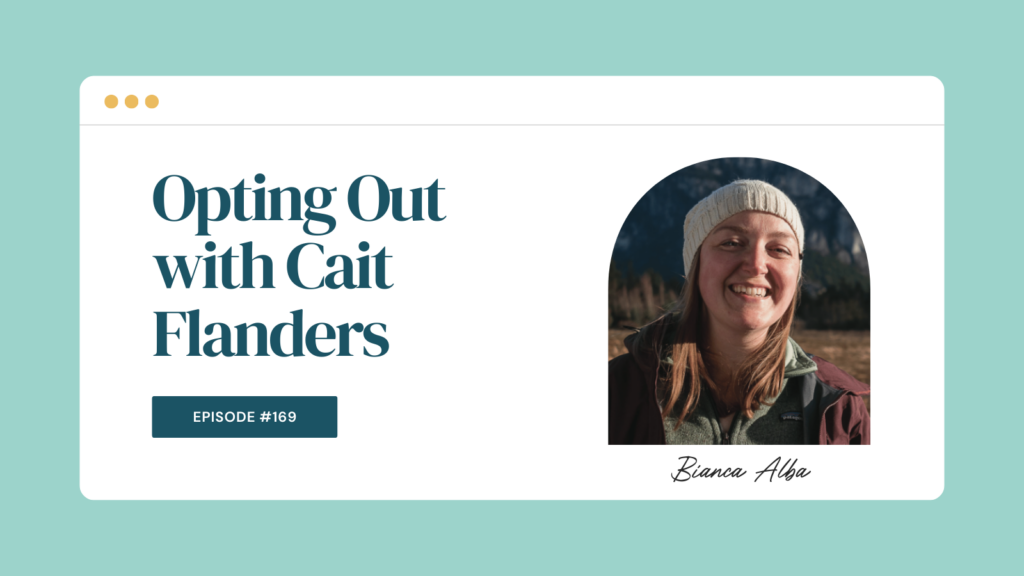 Podcast Episode 169: Opting Out with Cait Flanders
