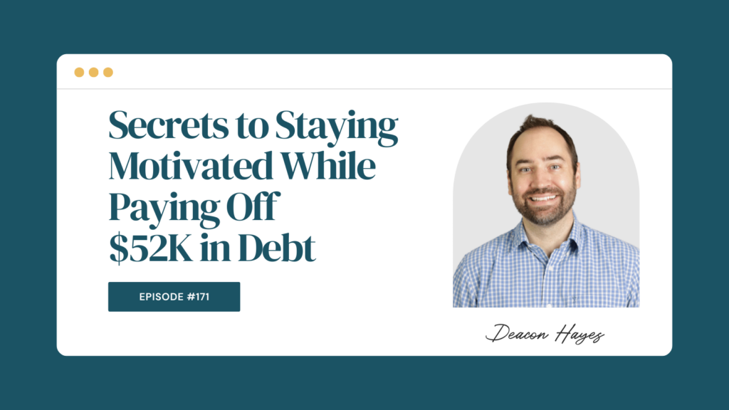 Podcast Episode 171: Secrets to Staying Motivated While Paying Off $52K in Debt