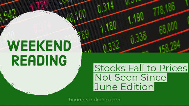 Weekend Reading: Stocks Fall to Prices Not Seen Since June Edition