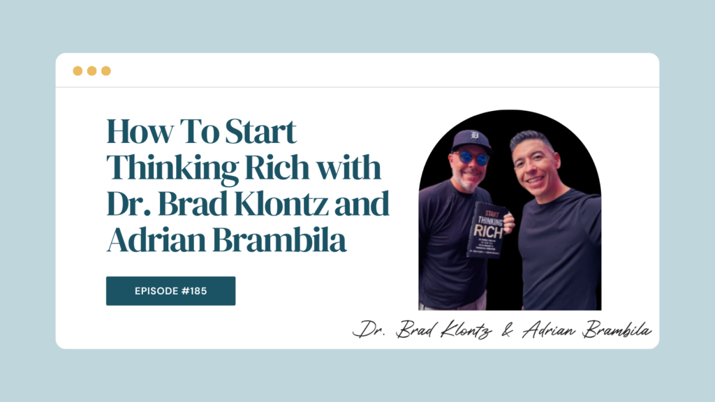 Podcast Episode 185: How To Start Thinking Rich with Dr. Brad Klontz and Adrian Brambila
