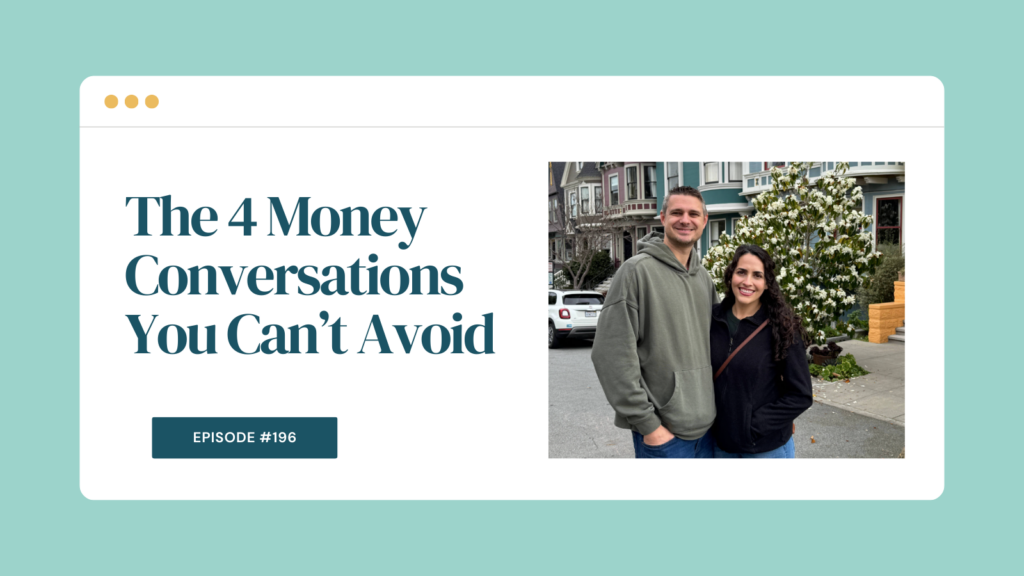Podcast Episode 196: The 4 Money Conversations You Can’t Avoid