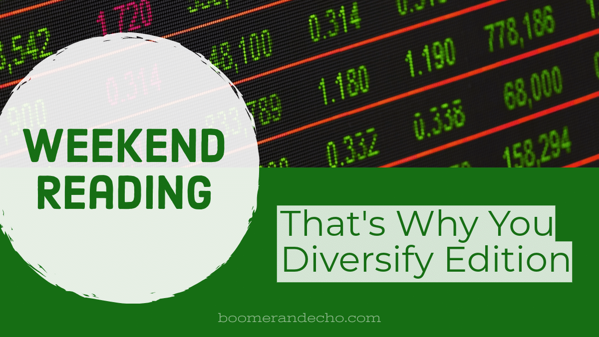 Weekend Reading: That's Why You Diversify Edition