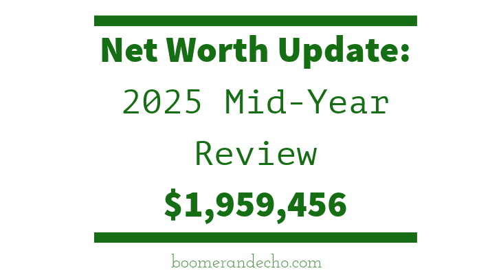 Net Worth Update 2025 Mid-Year Review
