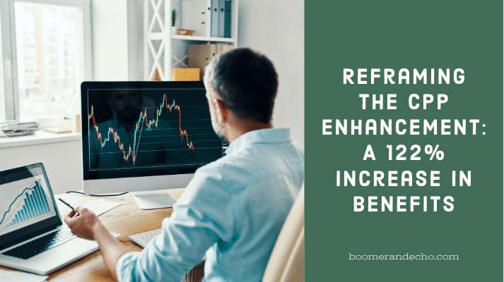 Reframing the CPP Enhancement: A 122% Increase In Benefits